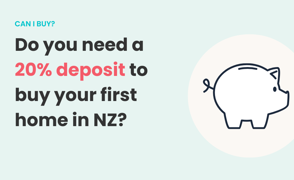 Do you need 20% deposit to buy in NZ?